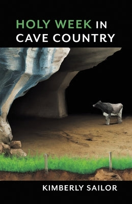 Holy Week in Cave Country by Sailor, Kimberly
