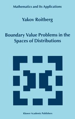 Boundary Value Problems in the Spaces of Distributions by Roitberg, Y.