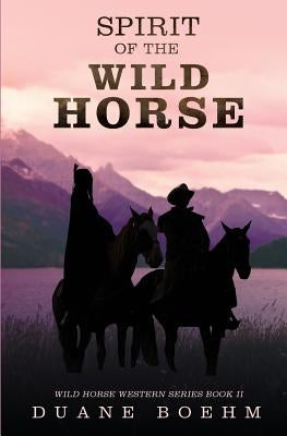 Spirit Of The Wild Horse by Boehm, Duane