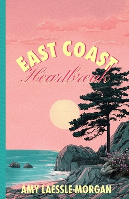 East Coast Heartbreak by Laessle-Morgan, Amy