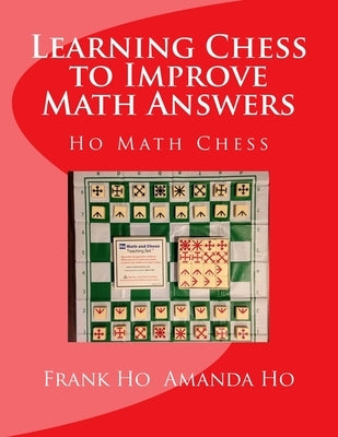 Learning Chess to Improve Math Answers: Ho Math Chess Tutor Franchise Learning Centre by Ho, Amanda