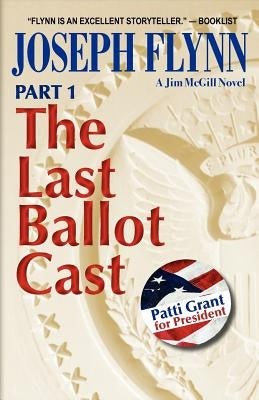 Part 1: The Last Ballot Cast by Flynn, Joseph