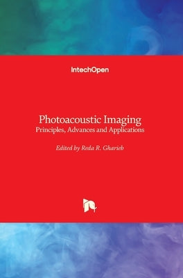 Photoacoustic Imaging: Principles, Advances and Applications by Gharieb, Reda