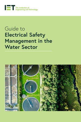 Guide to Electrical Safety Management in the Water Sector by The Institution of Engineering and Techn