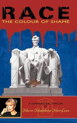 Race: The Colour of Shame by MacLean, Marie-Madeleine