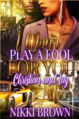 I Won't Play A Fool For You: Christian & Ivy by Brown, Nikki