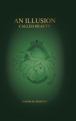 An Illusion Called Beauty by Samar Al-Mahiawi