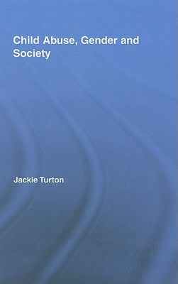 Child Abuse, Gender and Society by Turton, Jackie