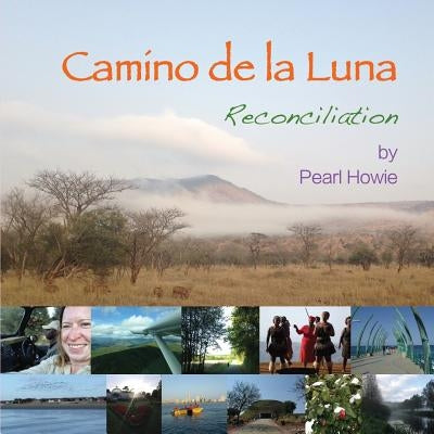 Camino de la Luna: Reconciliation by Howie, Pearl