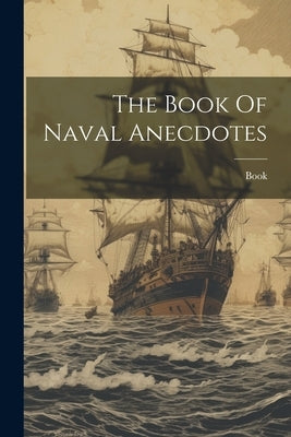 The Book Of Naval Anecdotes by Book