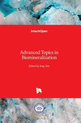 Advanced Topics in Biomineralization by Seto, Jong