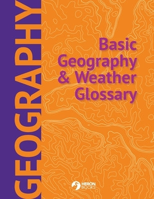 Basic Geography & Weather Glossary by Books, Heron
