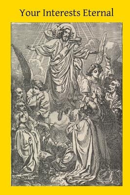 Your Interests Eternal: Our Service to Our Heavenly Father by Hermenegild Tosf, Brother