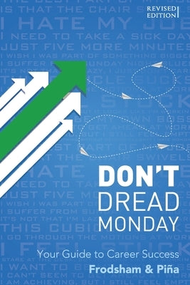 Don't Dread Monday: Your Guide to Career Success by Pina, Maryanne