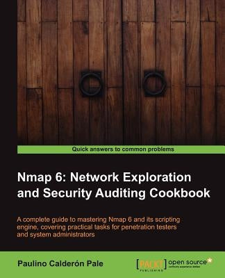 Nmap 6: Network Exploration and Security Auditing Cookbook by Pale, Paulino Calderon