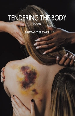 Tendering the Body by Brewer, Brittany