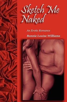 Sketch Me Naked by Williams, Bonnie Louise