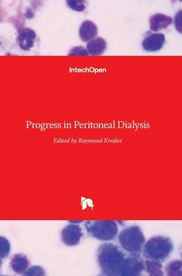 Progress in Peritoneal Dialysis by Krediet, Ray