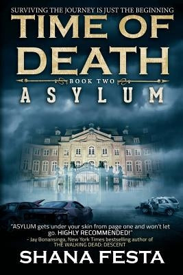 Time of Death Book 2: Asylum (A Zombie Novel) by Festa, Shana