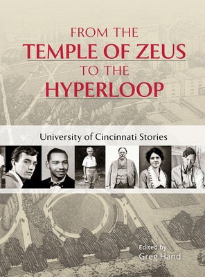 From the Temple of Zeus to the Hyperloop: University of Cincinnati Stories by Hand, Greg L.