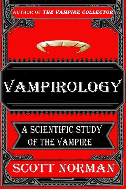 Vampirology: A Scientific Study of Vampires by Norman, Scott