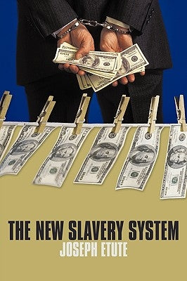 The New Slavery System by Etute, Joseph