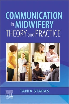 Communication in Midwifery: Theory and Practice by Staras, Tania