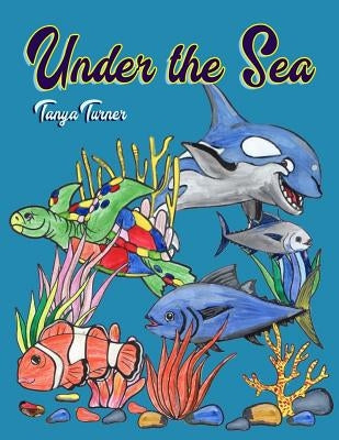 Under the Sea: A Children's Sea Animals Coloring Book by Turner, Tanya
