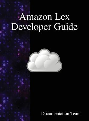 Amazon Lex Developer Guide by Team, Documentation