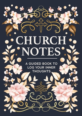 Church Notes: A Guided Book to Log Your Inner Thoughts by Editors of Chartwell Books