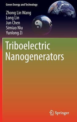 Triboelectric Nanogenerators by Wang, Zhong Lin