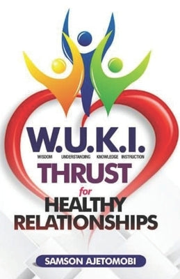 W.U.K.I. Thrust for Healthy Relationships by Ajetomobi, Samson