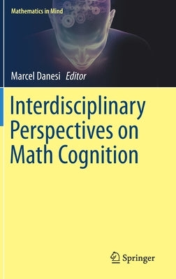 Interdisciplinary Perspectives on Math Cognition by Danesi, Marcel