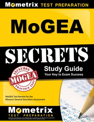 MoGEA Secrets Study Guide: MoGEA Test Review for the Missouri General Education Assessment by Mogea Exam Secrets Test Prep