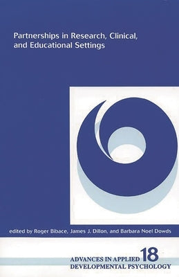 Partnerships in Research, Clinical, and Educational Settings by Bibace, Roger