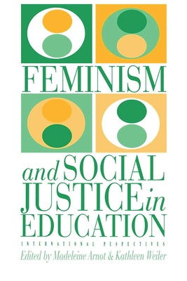 Feminism And Social Justice In Education: International Perspectives by Weiler, Kathleen