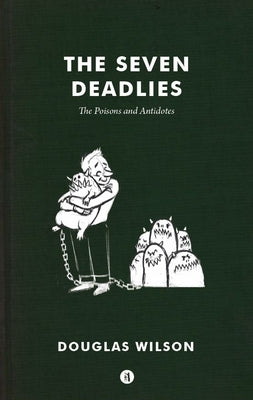 The Seven Deadlies: Poisons and Antidotes by Wilson, Douglas