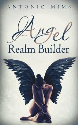 Angel Realm Builder by Mims, Antonio