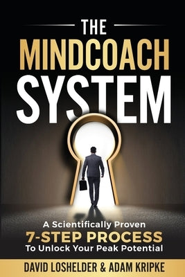 The MindCoach System: A Scientifically Proven 7-Step Process To Unlock Your Peak Potential by Kripke, Adam
