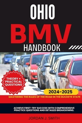 Ohio Bmv Handbook: Mastering the Rules of the Road in the Buckeye State by Smith, Jordan J.