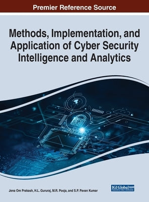 Methods, Implementation, and Application of Cyber Security Intelligence and Analytics by Om Prakash, Jena