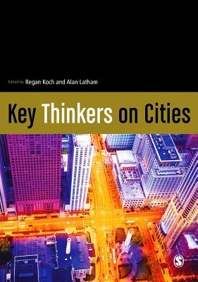 Key Thinkers on Cities by Koch, Regan