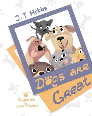 Dogs Are Great by Hobbs, J. T.
