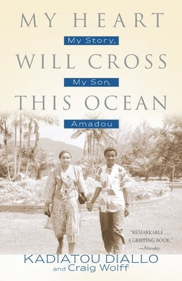 My Heart Will Cross This Ocean: My Story, My Son, Amadou by Diallo, Kadiatou
