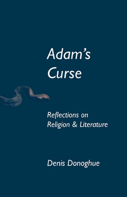Adam's Curse: Reflections on Religion and Literature by Donoghue, Denis