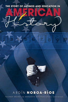 The Story of Latinos and Education in American History by Medina, Yolanda