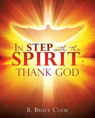In Step with the Spirit: Thank God by Cook, B. Bruce