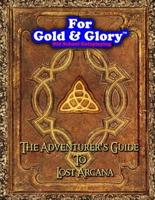 The Adventurer's Guide to Lost Arcana by Morgan, Scott