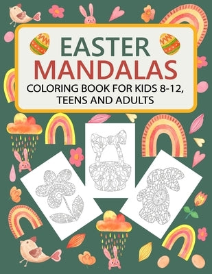 Easter Mandalas Coloring Book for Kids 8-12, Teens and Adults: Fun Easter Coloring Book with Easter Themes Mandalas: Bunnies, Easter Eggs, Baskets, Ch by Publishing, Mandala Outline