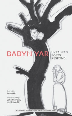 Babyn Yar: Ukrainian Poets Respond by Kin, Ostap